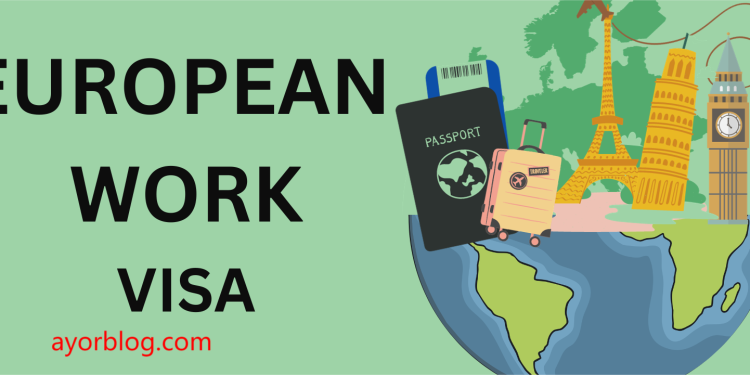 10 Steps by steps guide to Obtain European Work Visa