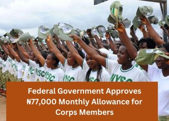 Federal Government Approves ₦77,000 Monthly Allowance for Corps Members