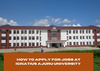 How to Apply for Jobs at Ignatius Ajuru University 