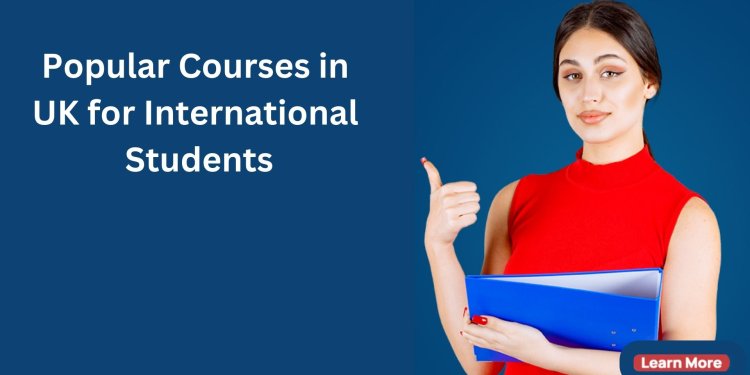 10 Popular Courses in UK for International Students