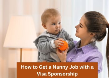 How to Get a Nanny Job with a Visa Sponsorship