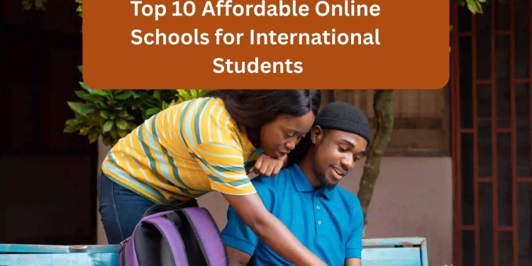 Top 10 Affordable Online Schools for International Students