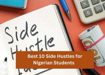 Best 10 Side Hustles for Nigerian Students
