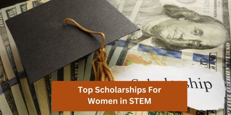 Top Scholarships For Women in STEM