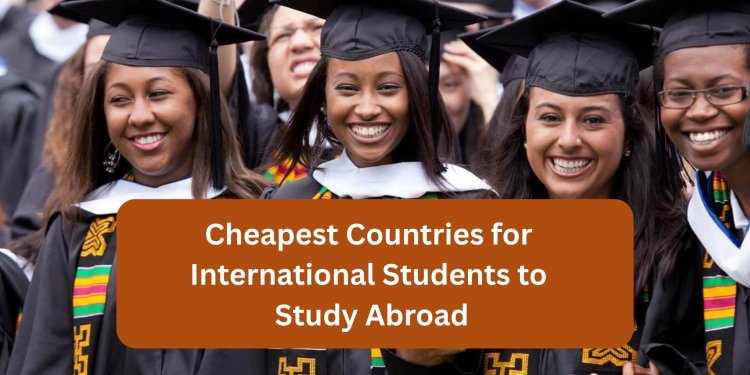 7 Cheapest Countries for International Students to Study Abroad