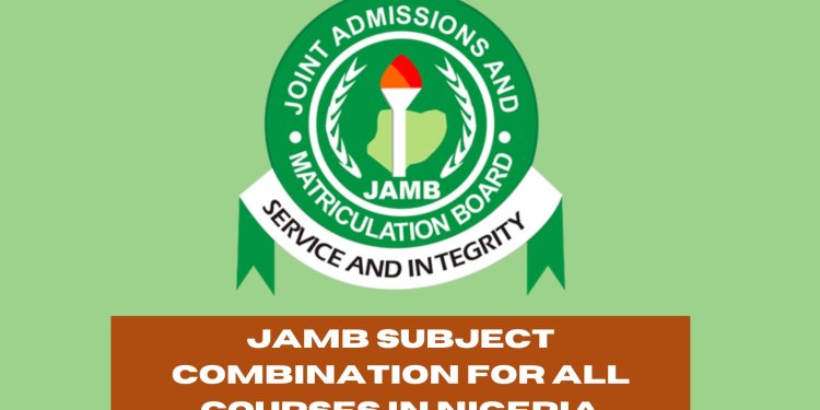 JAMB Subject Combination for All Courses in Nigeria [PDF Download]