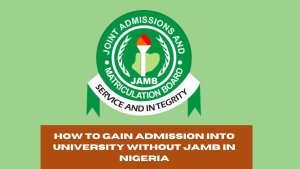 How to Gain Admission into University Without JAMB in Nigeria
