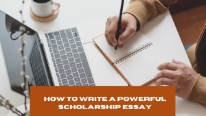 How to Write a Powerful Scholarship Essay – Nigerian Student Guide