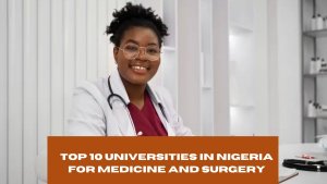Top 10 Universities in Nigeria for Medicine and Surgery
